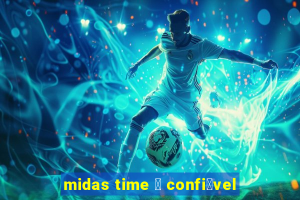 midas time 茅 confi谩vel