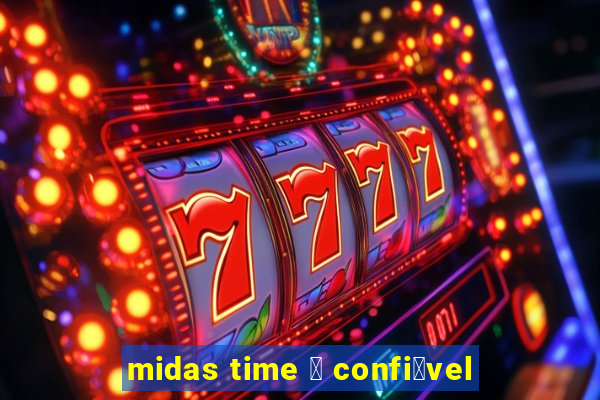 midas time 茅 confi谩vel