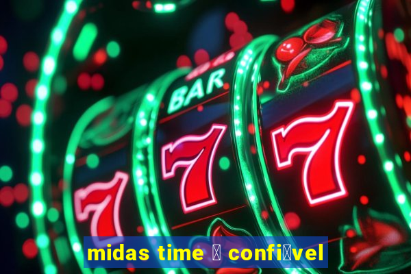 midas time 茅 confi谩vel