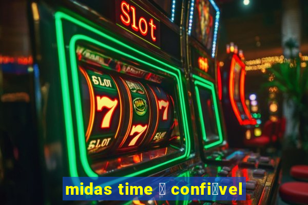 midas time 茅 confi谩vel