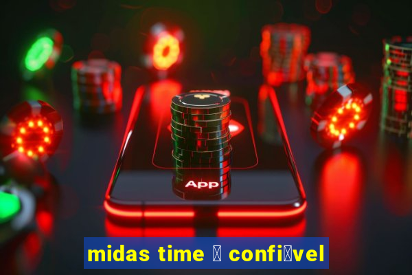 midas time 茅 confi谩vel