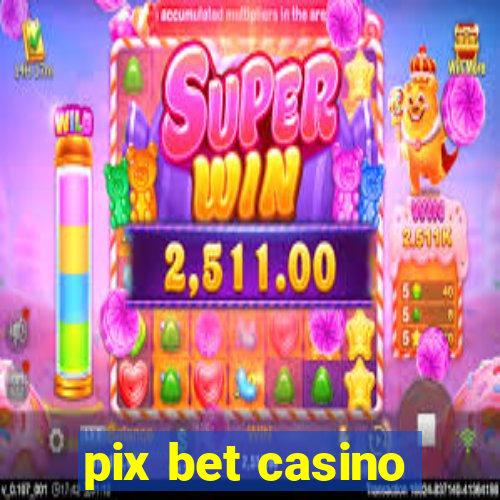 pix bet casino