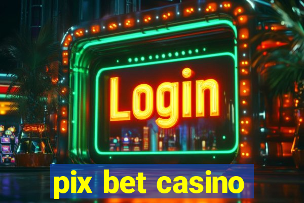 pix bet casino