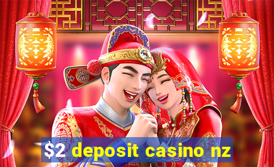 $2 deposit casino nz