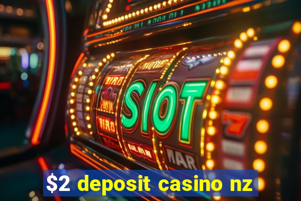 $2 deposit casino nz