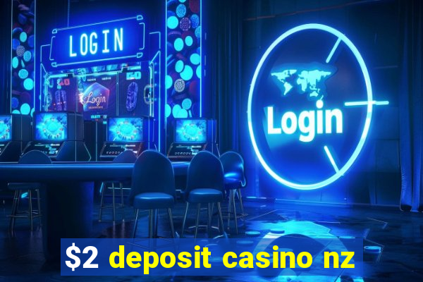 $2 deposit casino nz