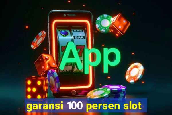 garansi 100 persen slot