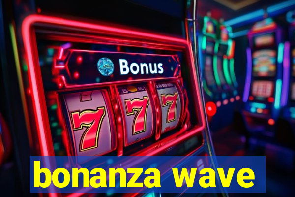 bonanza wave