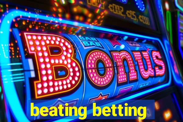 beating betting