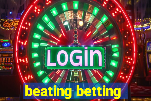 beating betting