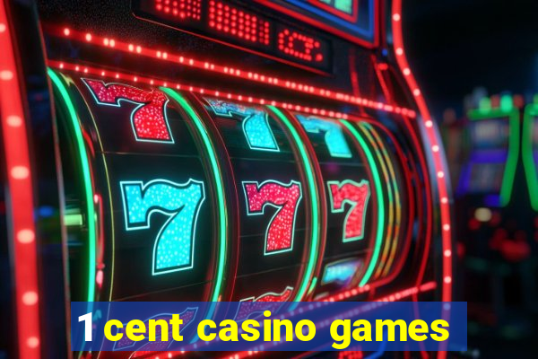 1 cent casino games