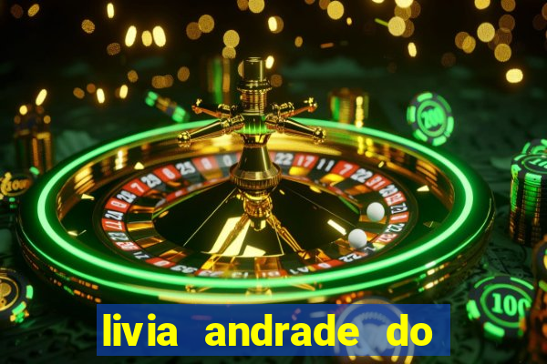 livia andrade do silvio santos nua