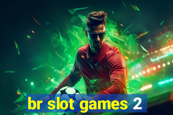 br slot games 2