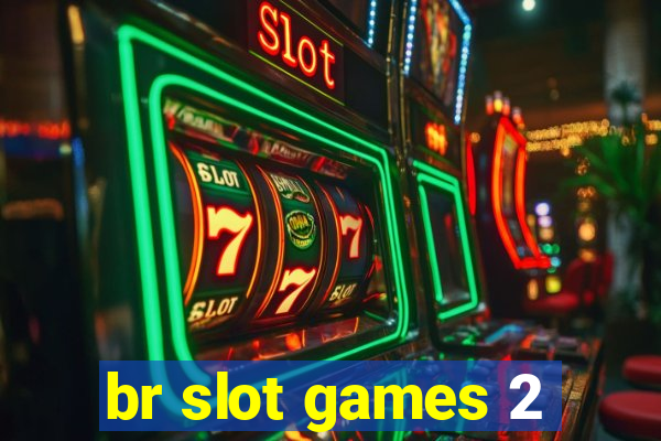 br slot games 2