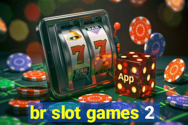 br slot games 2