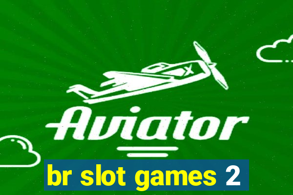 br slot games 2