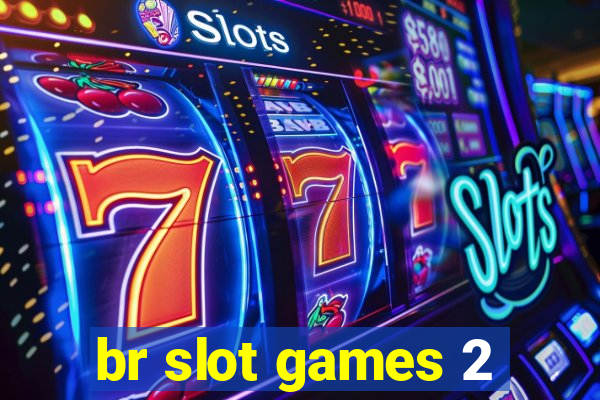 br slot games 2