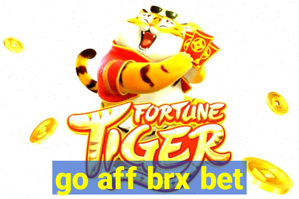 go aff brx bet