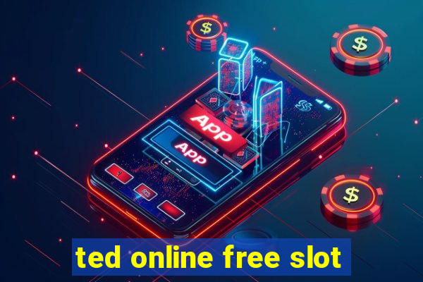 ted online free slot