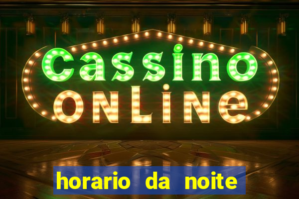 horario da noite fortune tiger