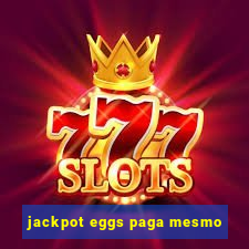 jackpot eggs paga mesmo