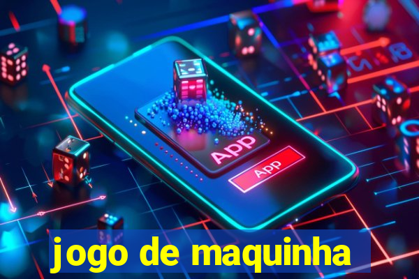 jogo de maquinha