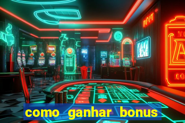 como ganhar bonus estrela bet