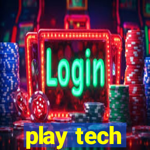 play tech