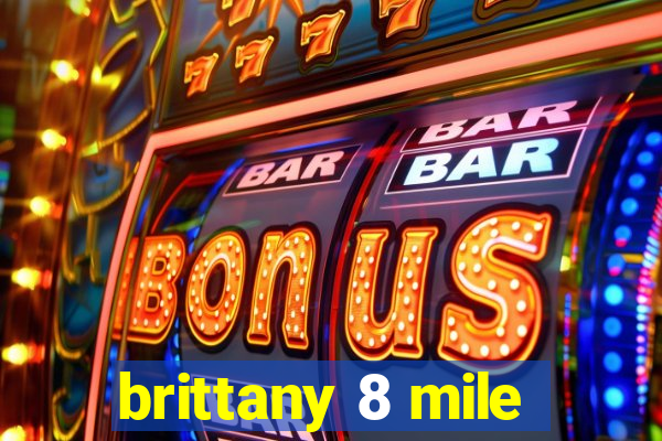 brittany 8 mile