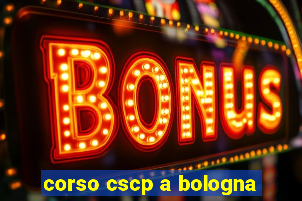 corso cscp a bologna