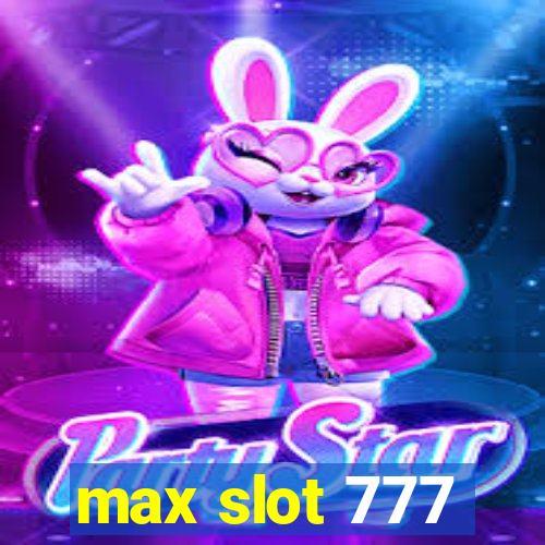 max slot 777