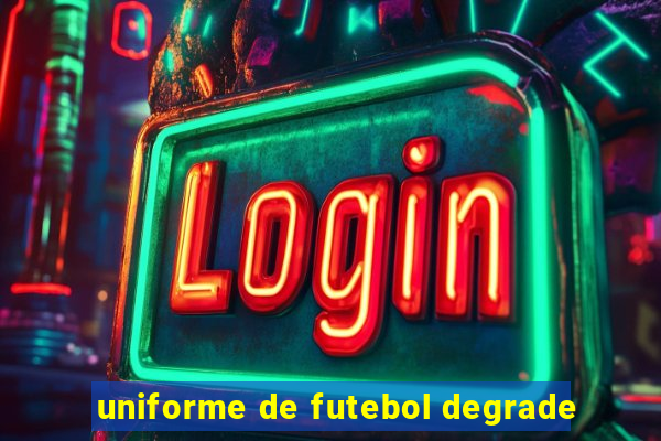 uniforme de futebol degrade