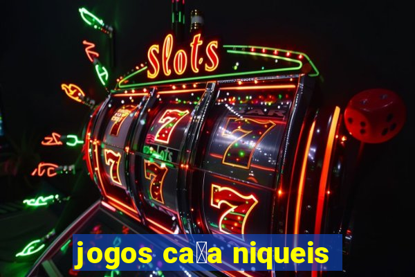 jogos ca莽a niqueis