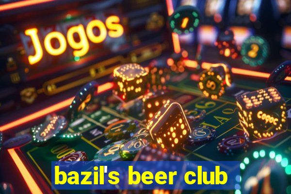 bazil's beer club