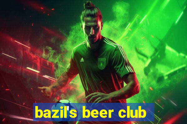 bazil's beer club