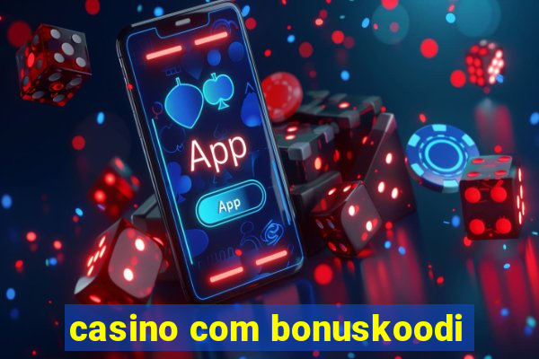 casino com bonuskoodi