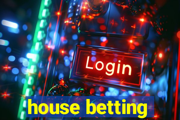 house betting