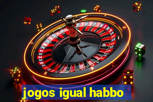 jogos igual habbo