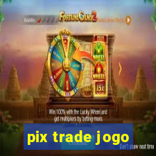 pix trade jogo