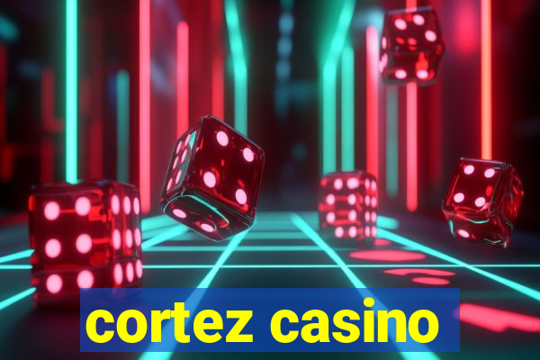 cortez casino