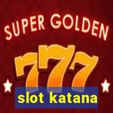 slot katana