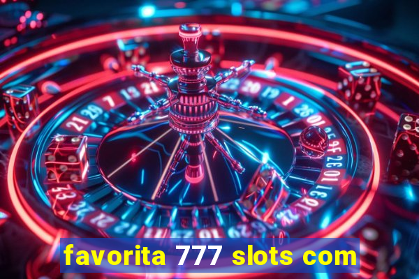 favorita 777 slots com