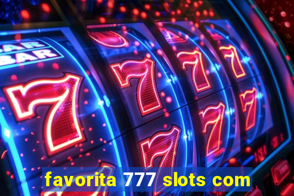 favorita 777 slots com