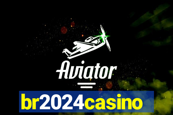 br2024casino