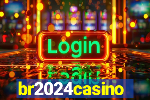 br2024casino