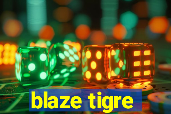 blaze tigre