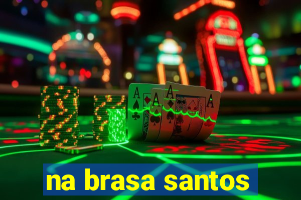 na brasa santos