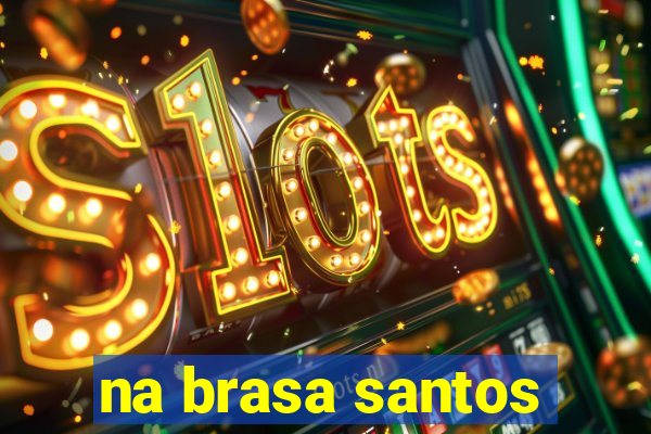 na brasa santos