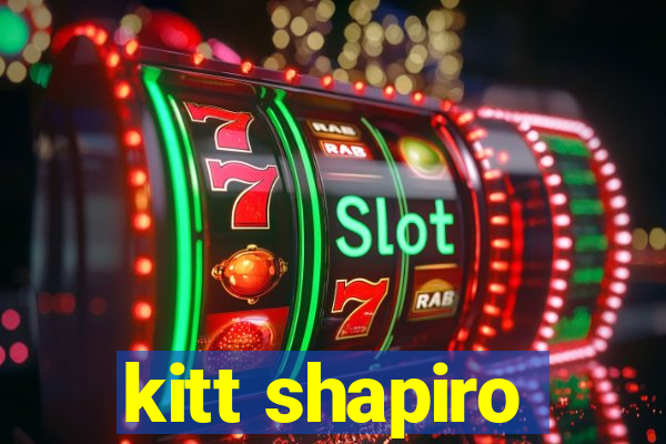 kitt shapiro