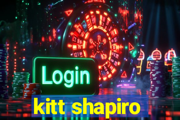 kitt shapiro